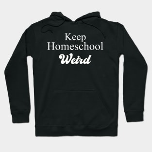 Keep Homeschool Weird Hoodie